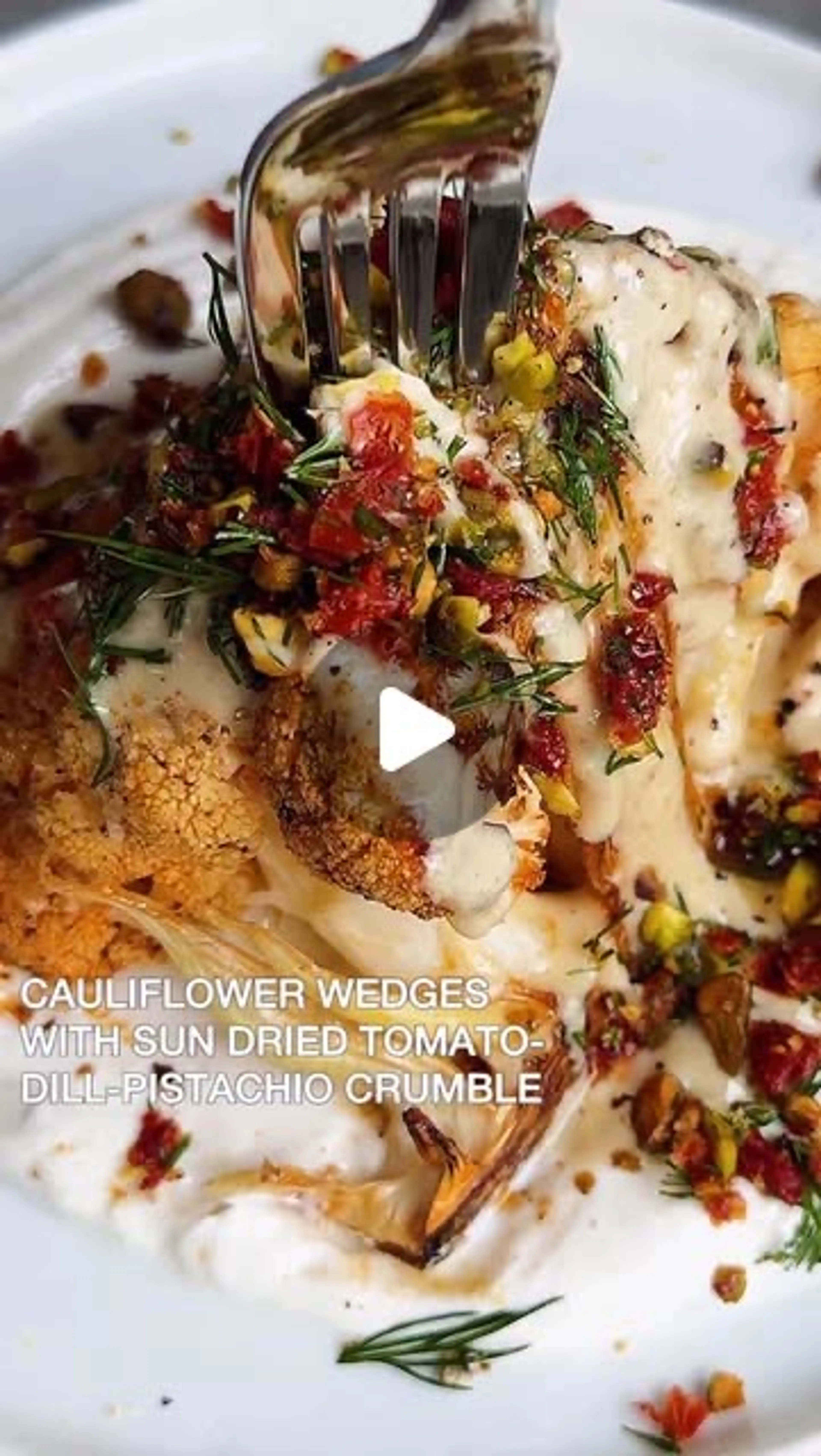 Cauliflower Wedges with Sun Dried Tomato-dill-pistachio Crum