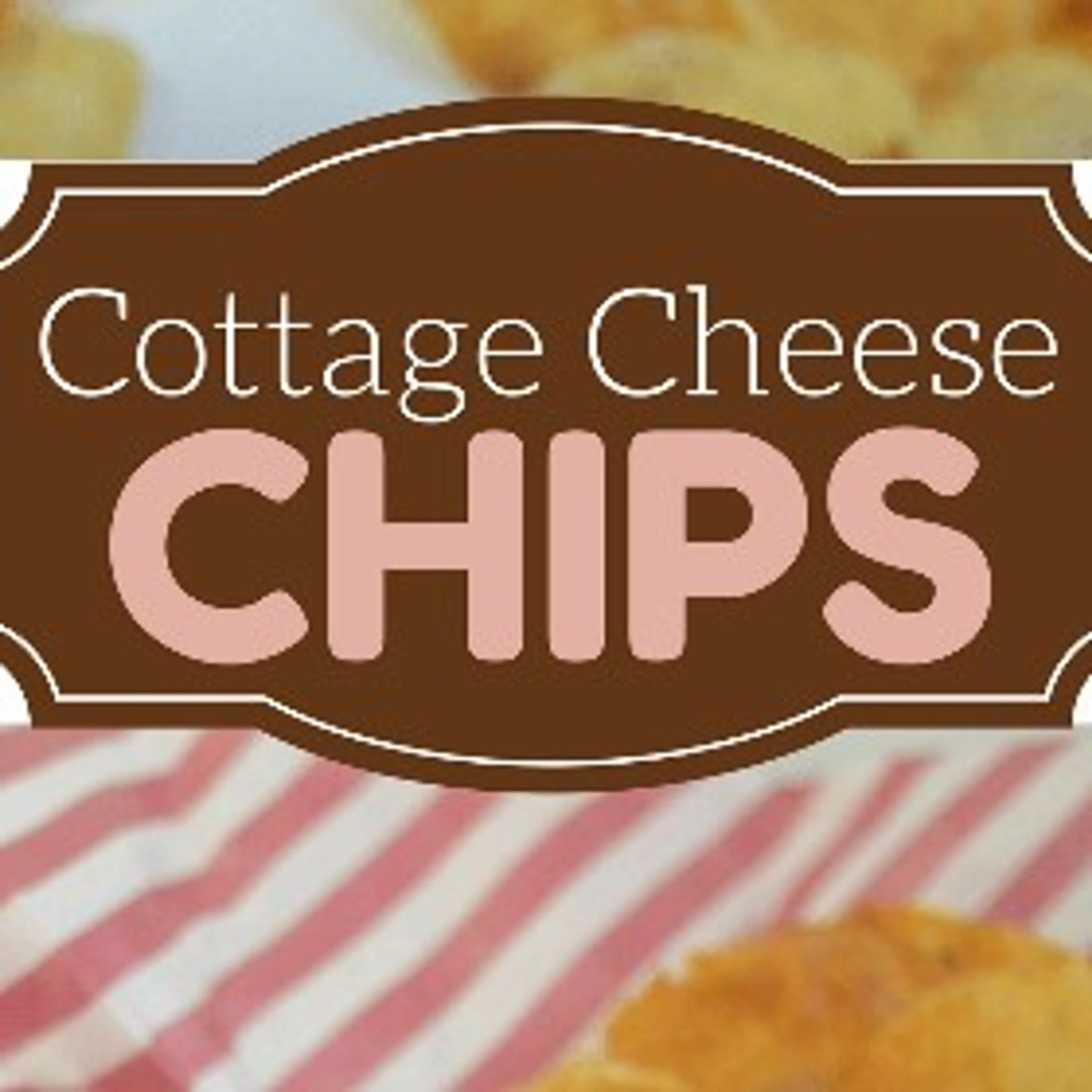 Cottage Cheese Chips