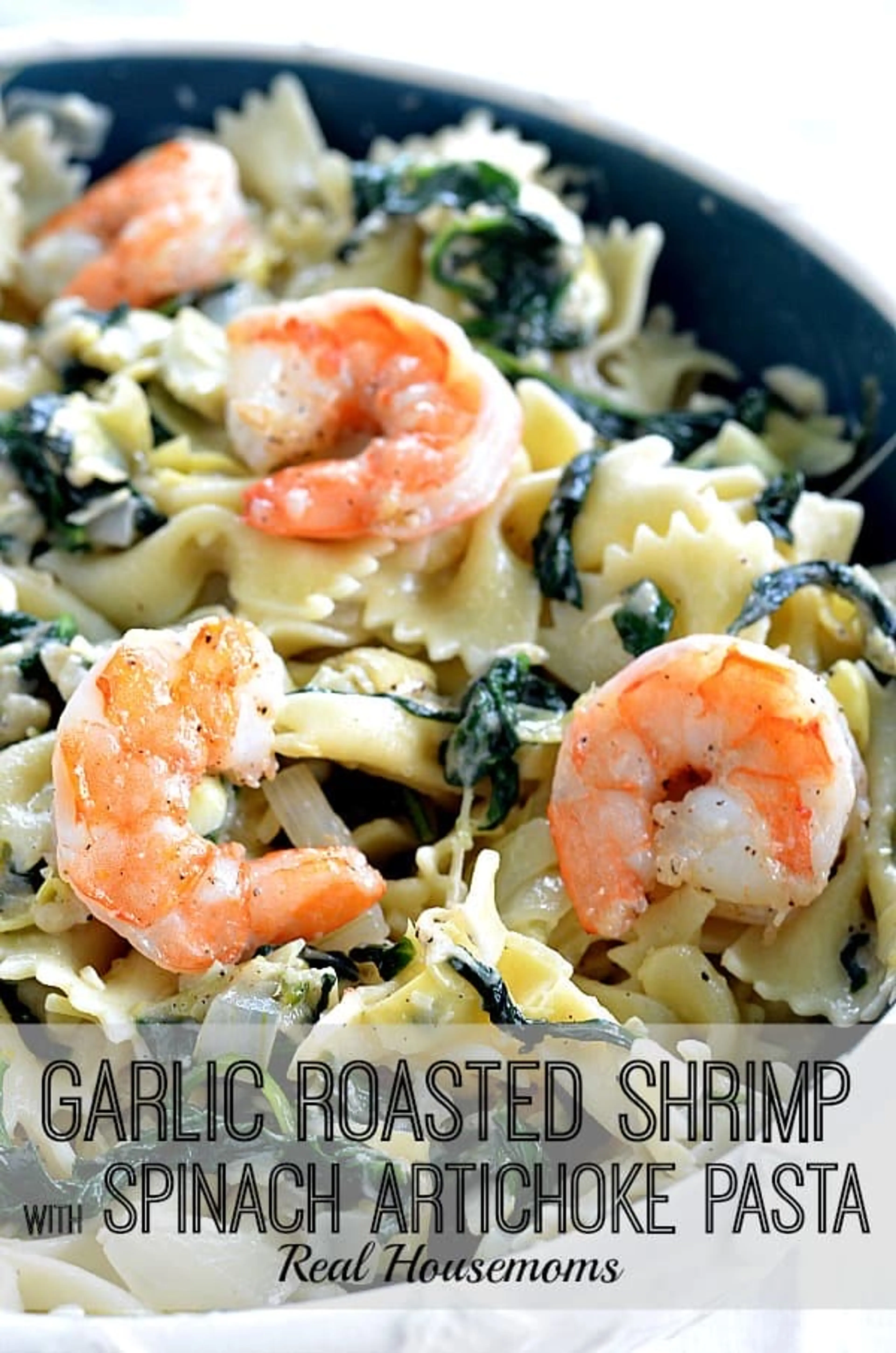 Garlic Roasted Shrimp with Spinach Artichoke Pasta