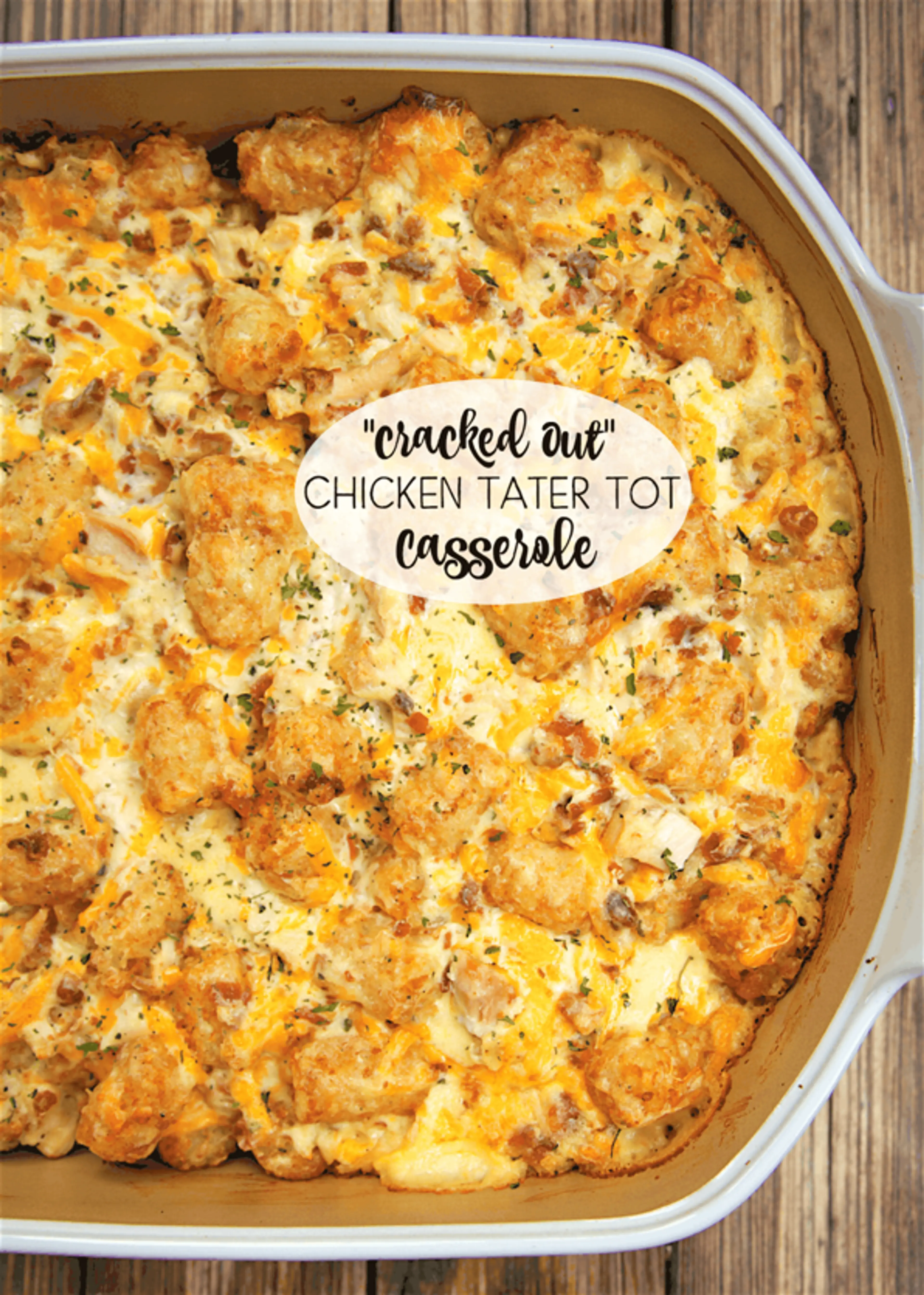 Cracked Out Chicken Tater Tot Casserole