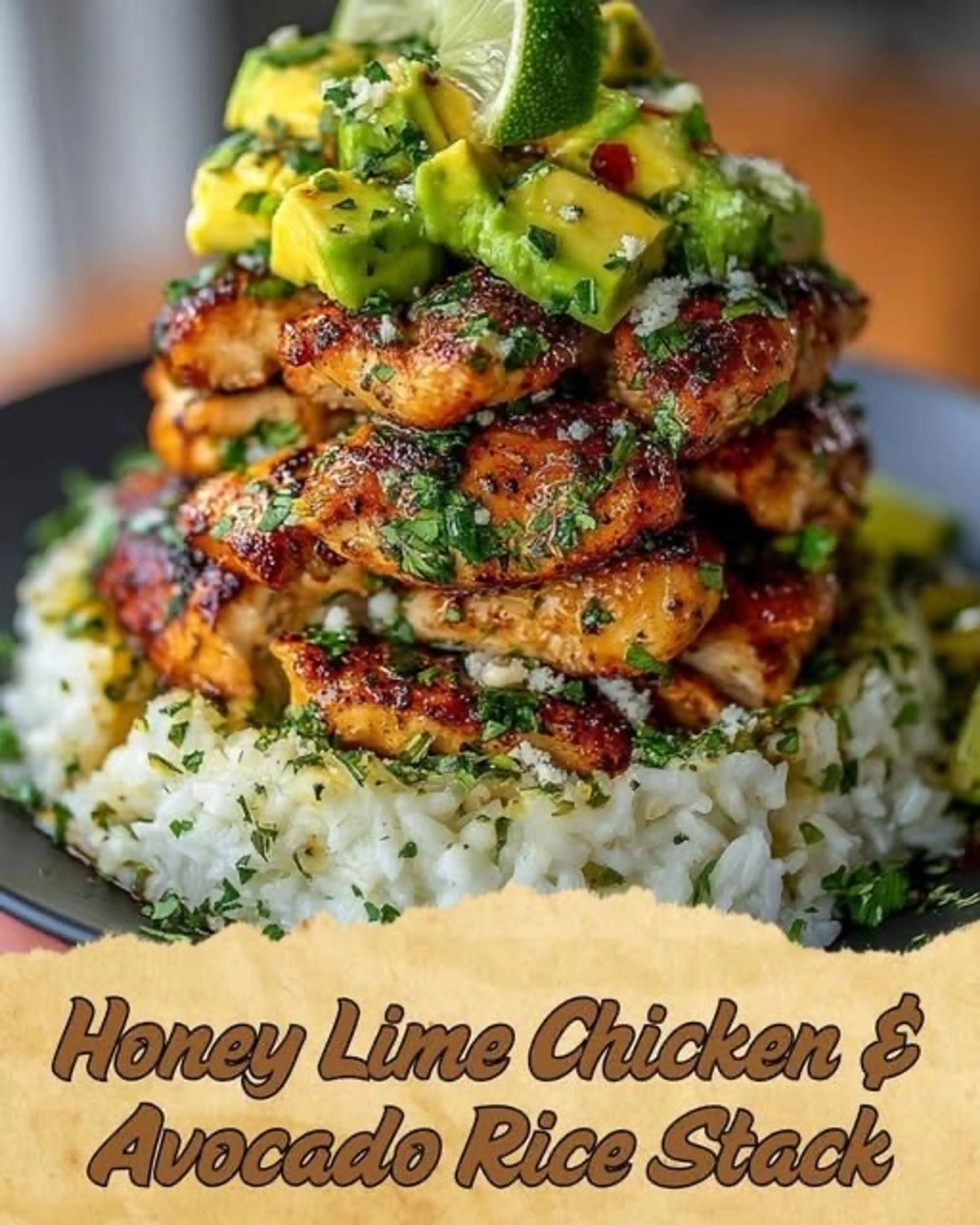 Honey Lime Chicken & Avocado Rice Stack