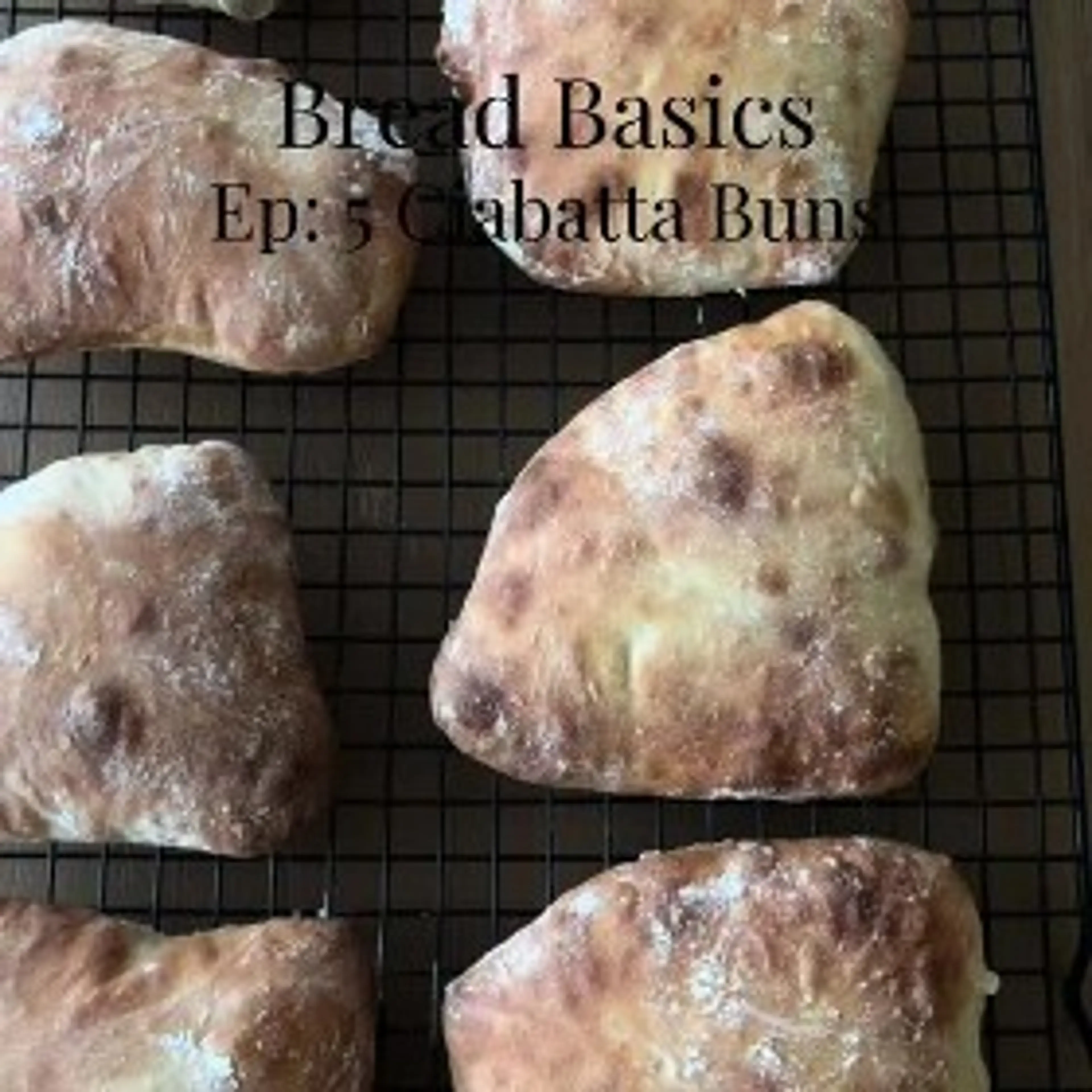 Bread Basics | Ep: 5 Ciabatta Buns