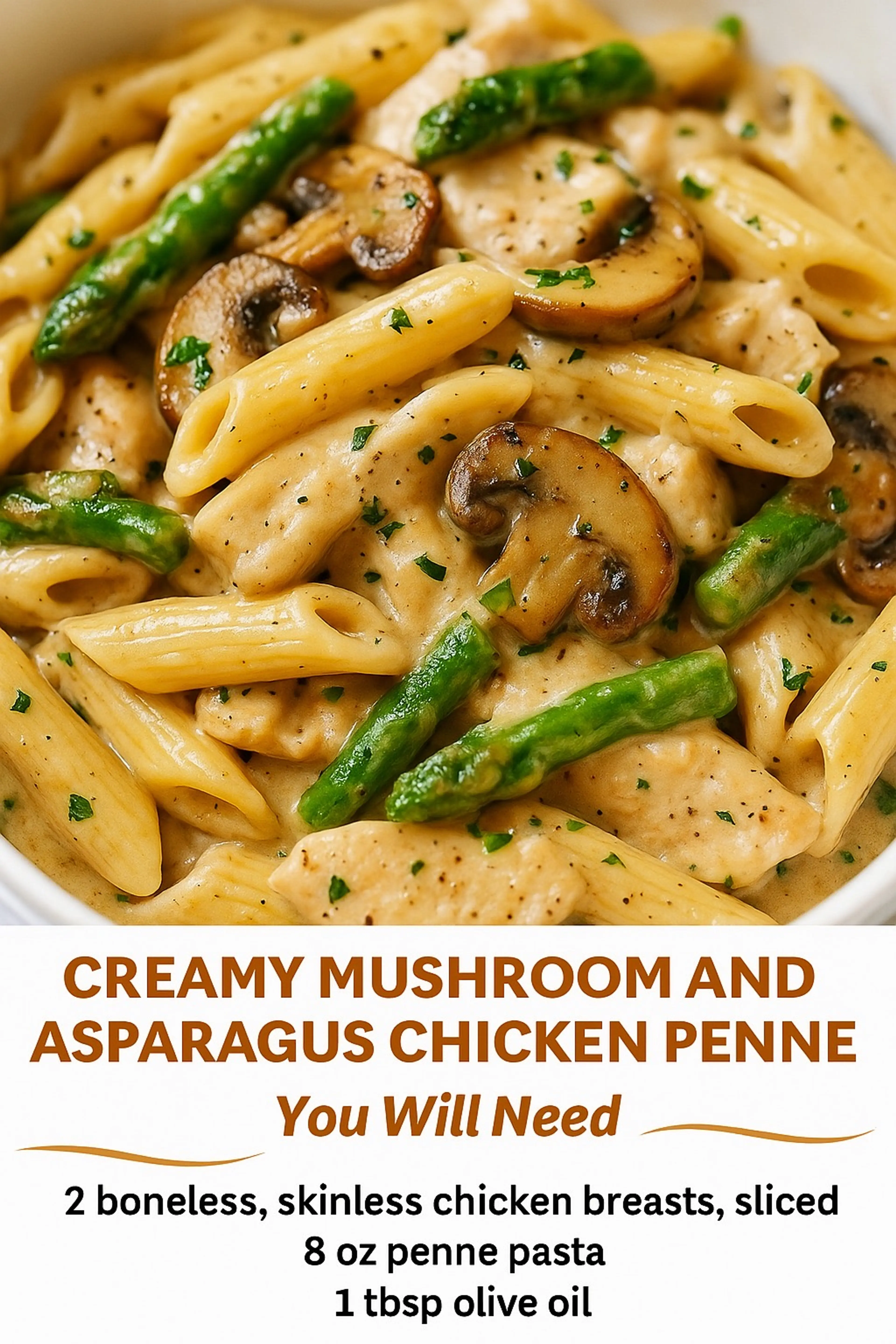 Creamy Mushroom and Asparagus Chicken Penne