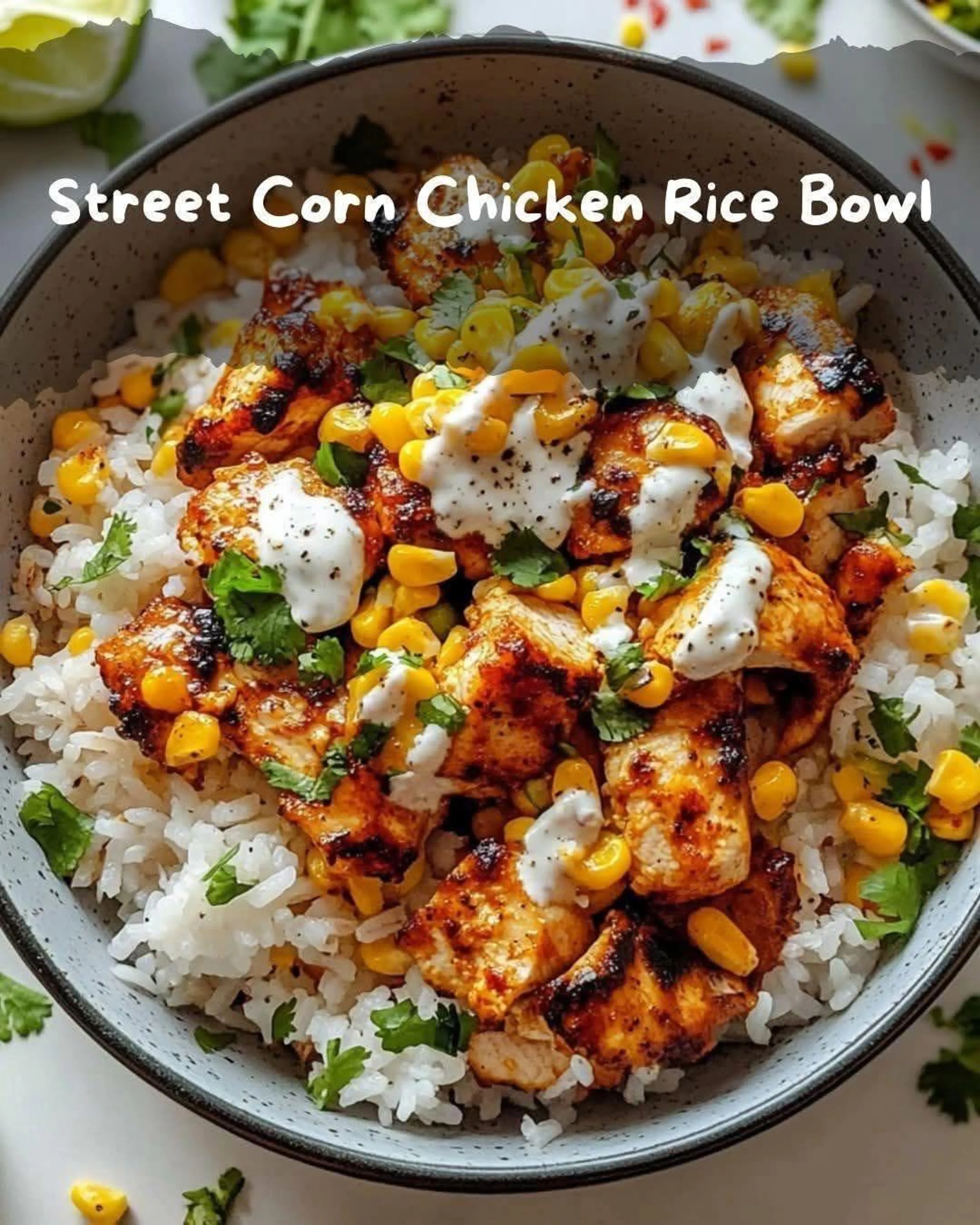 Street Corn Chicken Rice Bowl