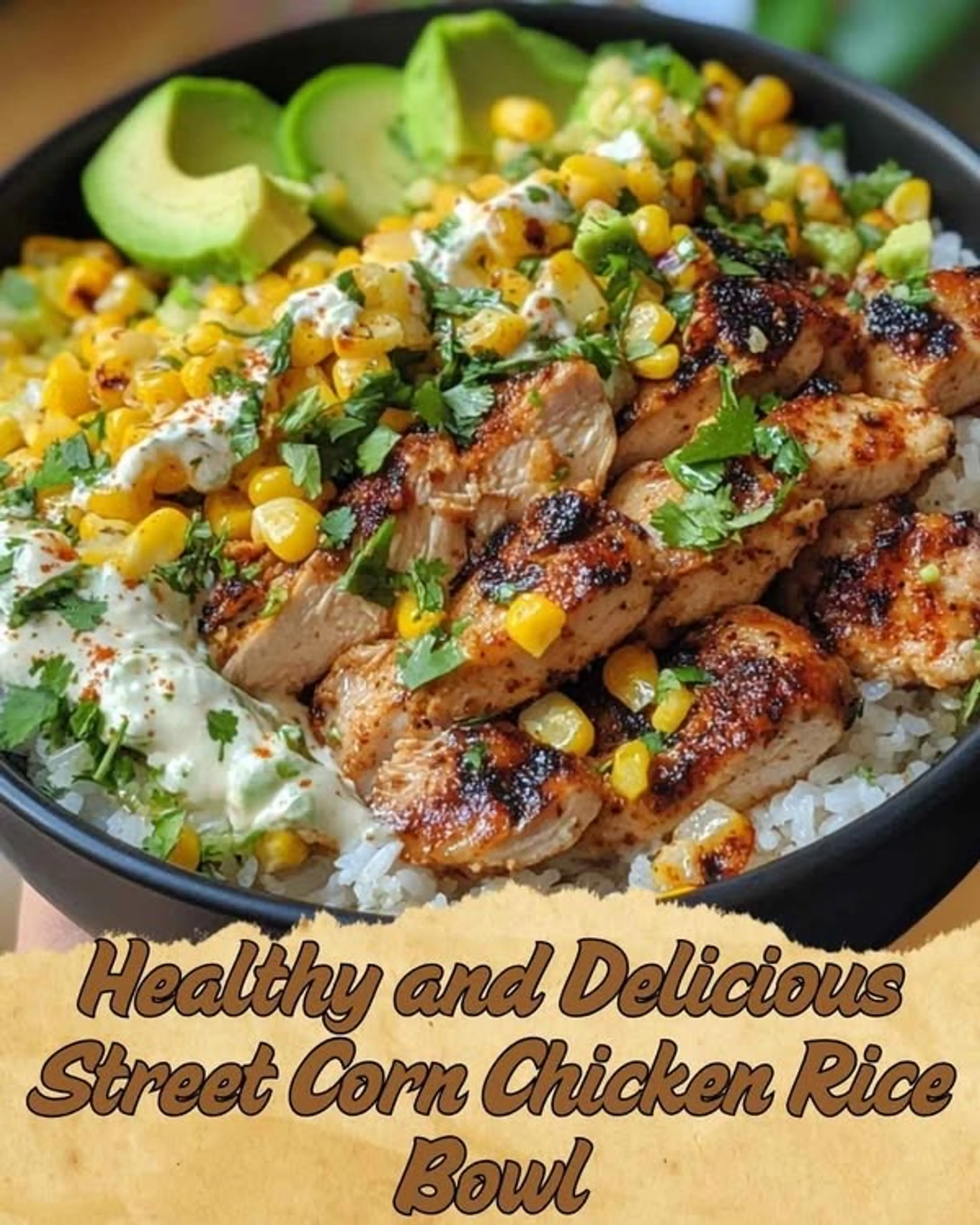 Street Corn Chicken Rice Bowl