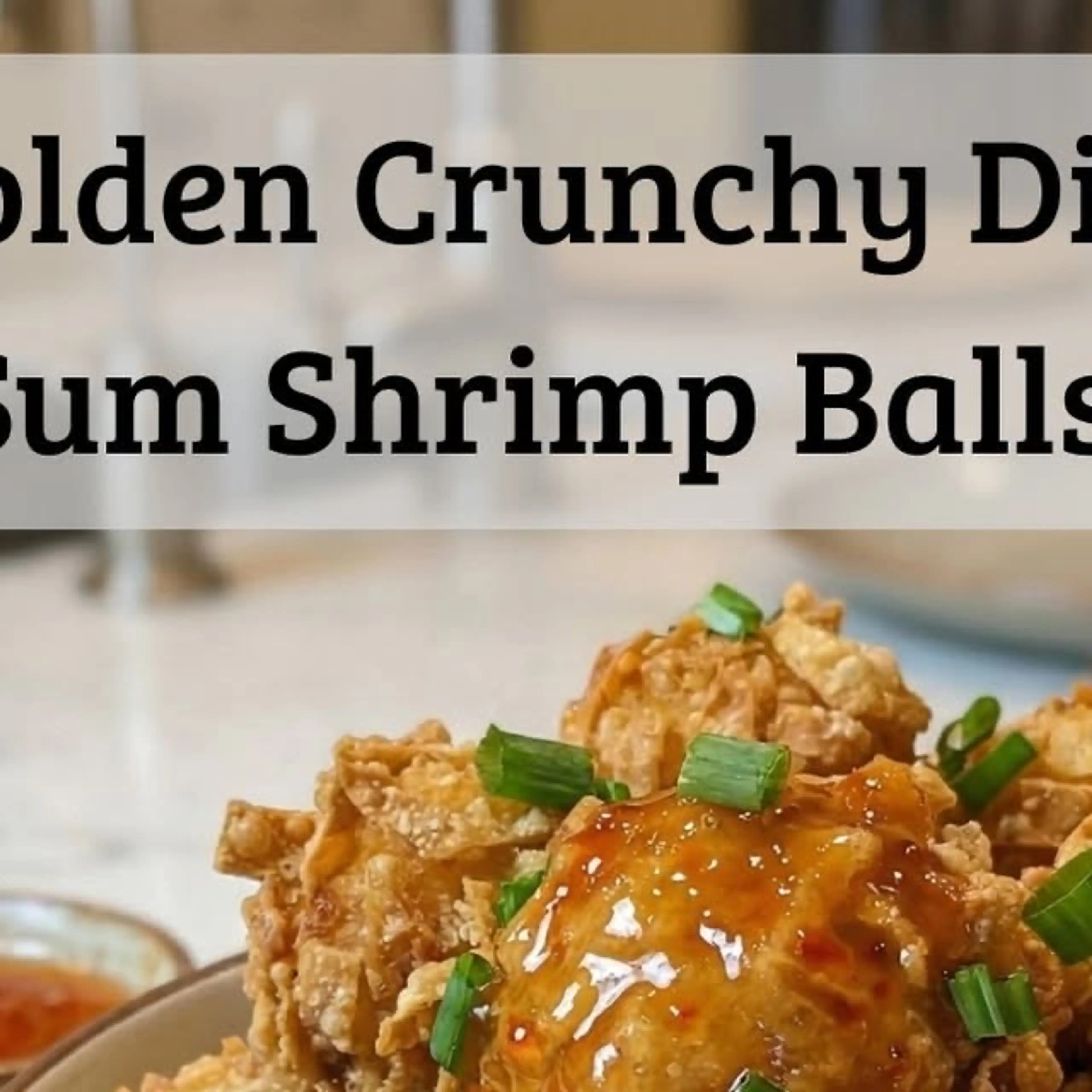 Crispy Dim Sum Shrimp Balls