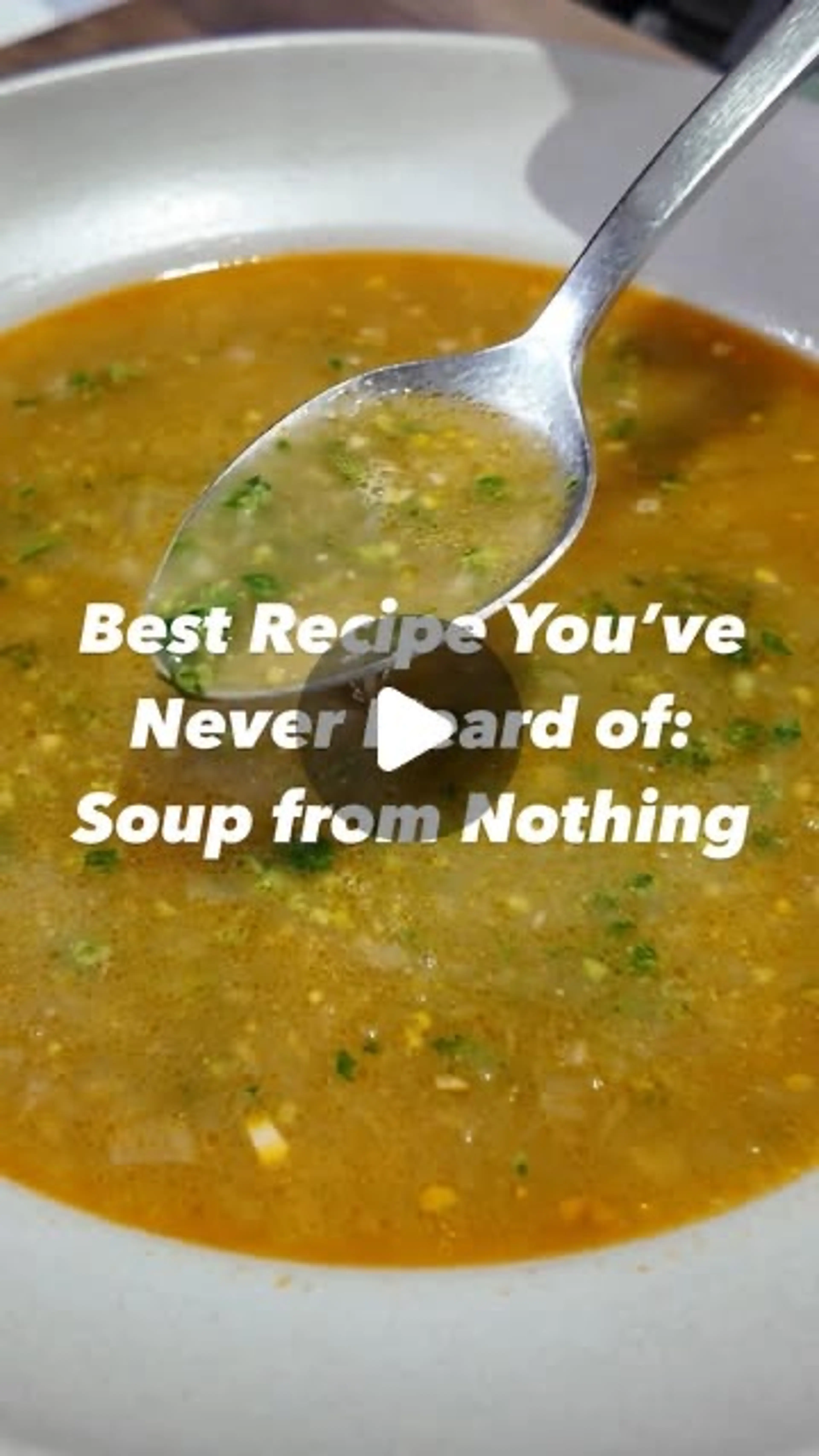 The Best Recipe You’ve Never Heard of Is...soup from Nothing