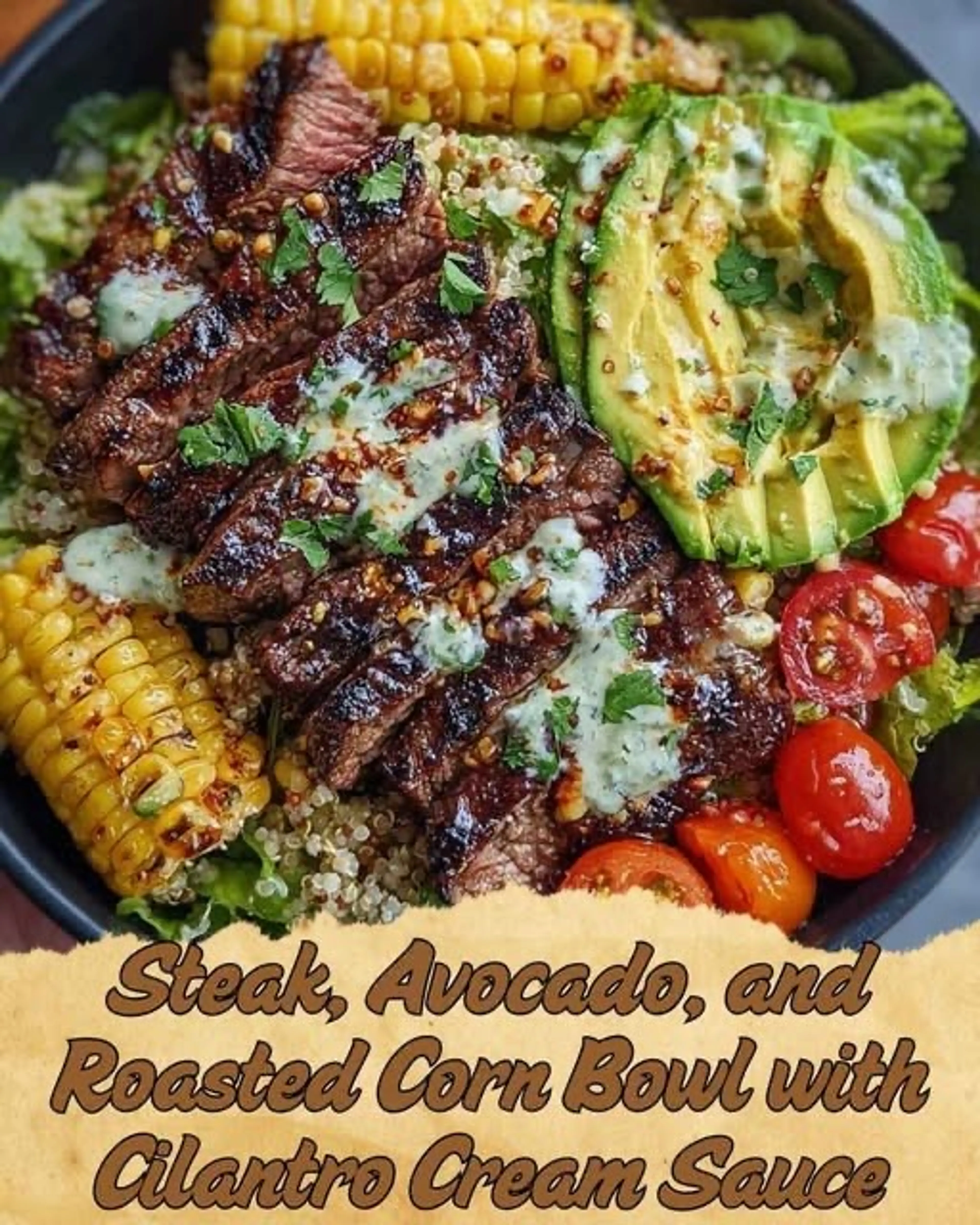 Steak, Avocado, and Roasted Corn Bowl with Cilantro Cream Sa