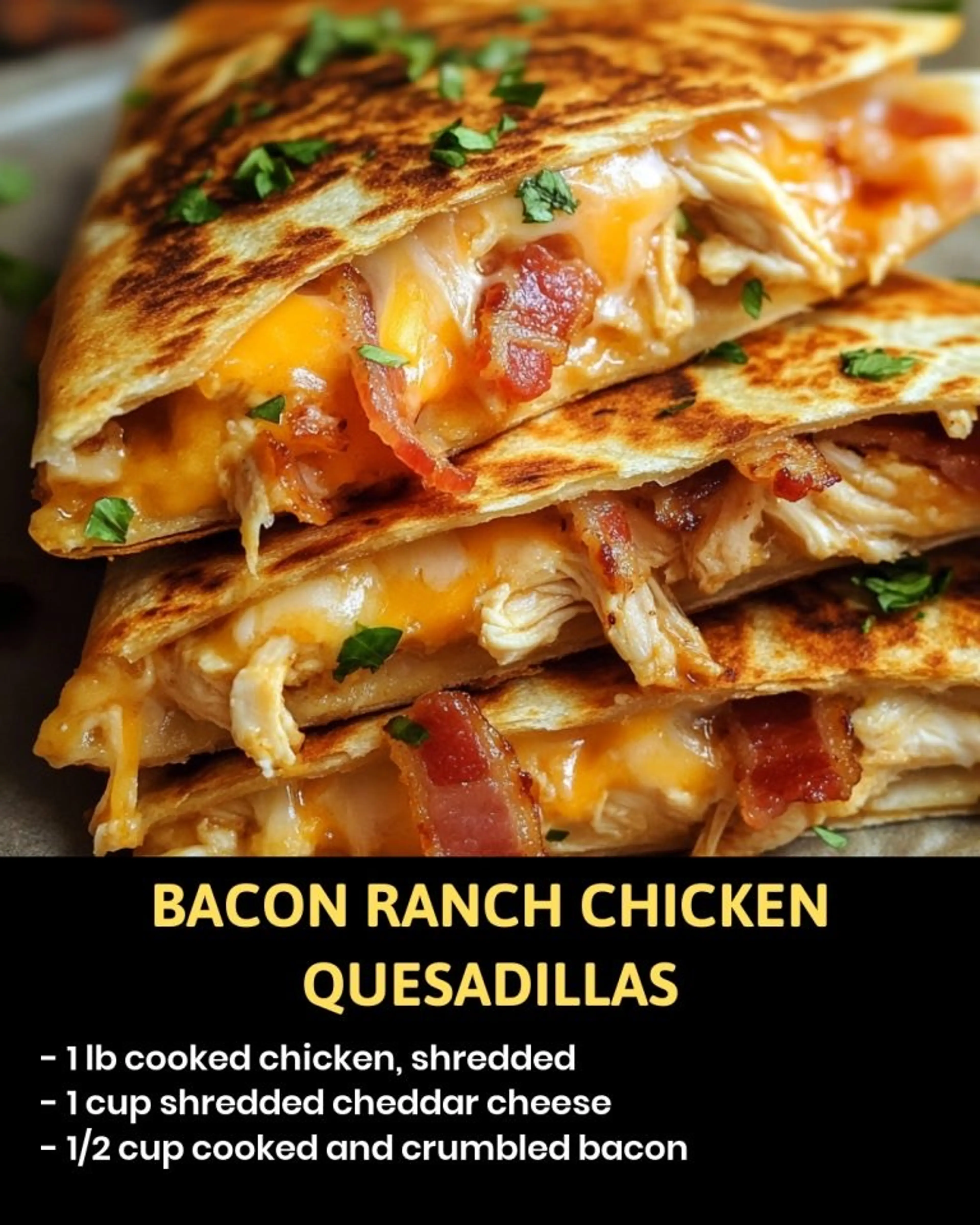 Chicken bacon ranch Quesadillas
