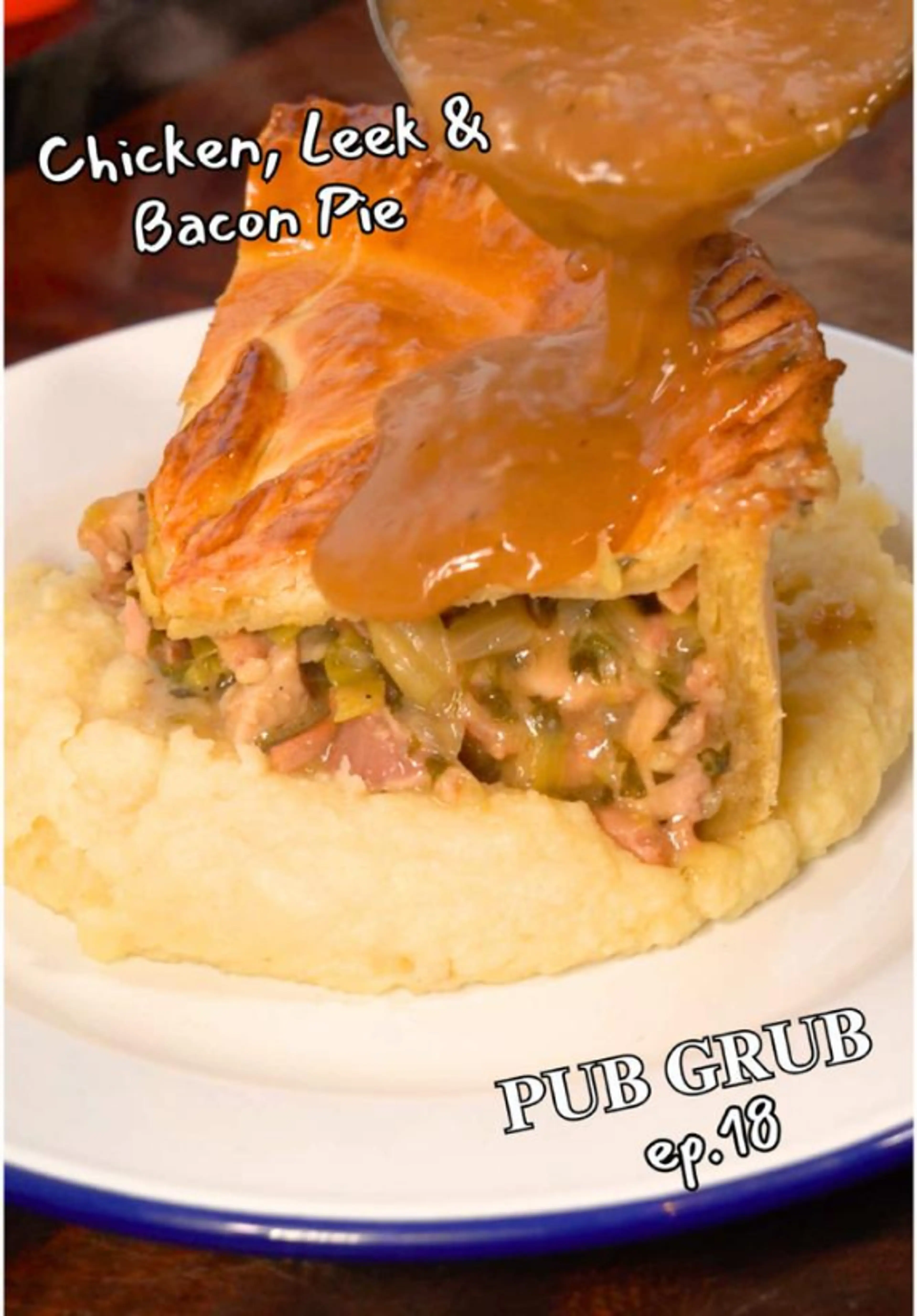 Chicken, Leek & Bacon Pie - Pub Grub, Episode 18 – Recap