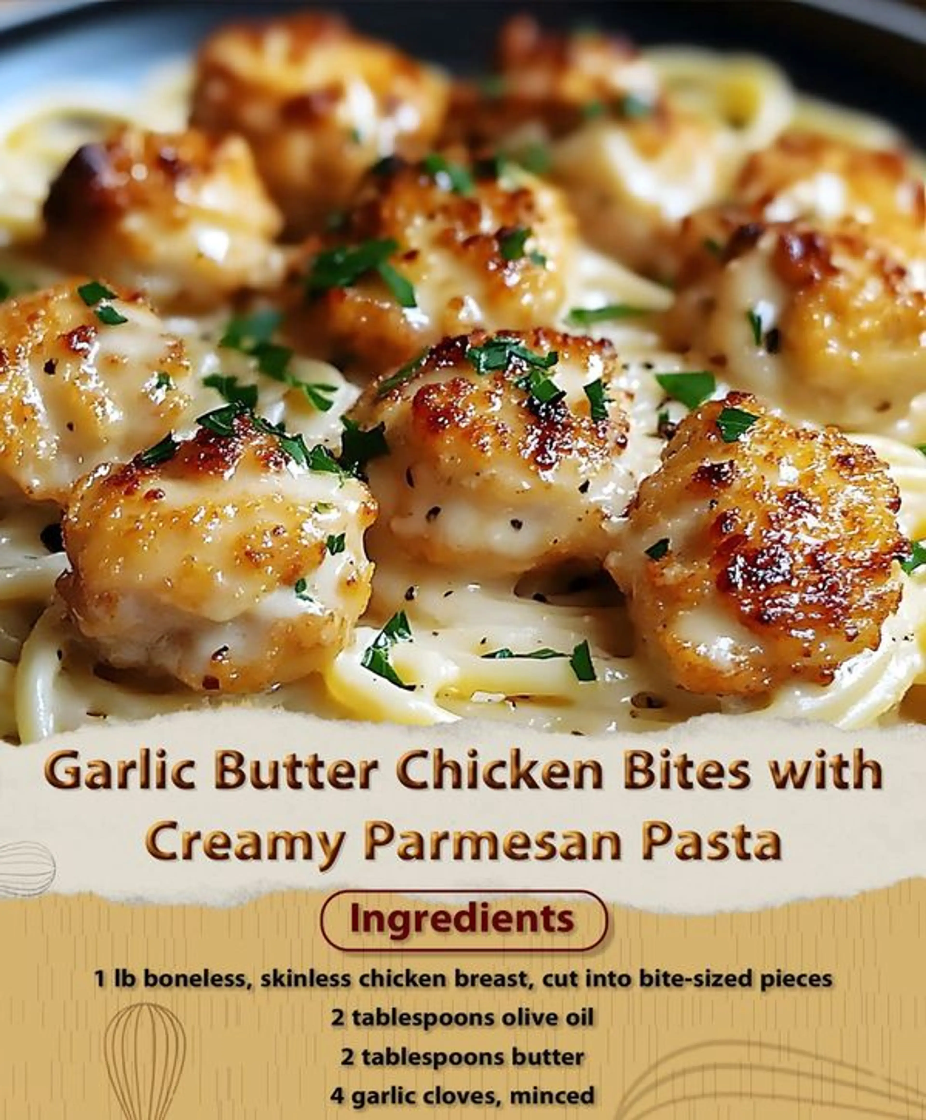Garlic Butter Chicken Bites with Creamy Parmesan Pasta